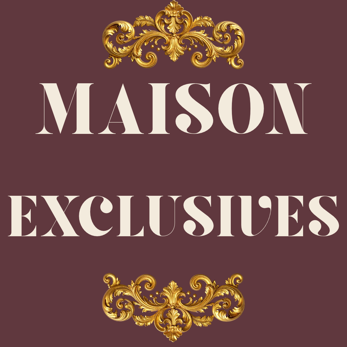 Maison Exclusives