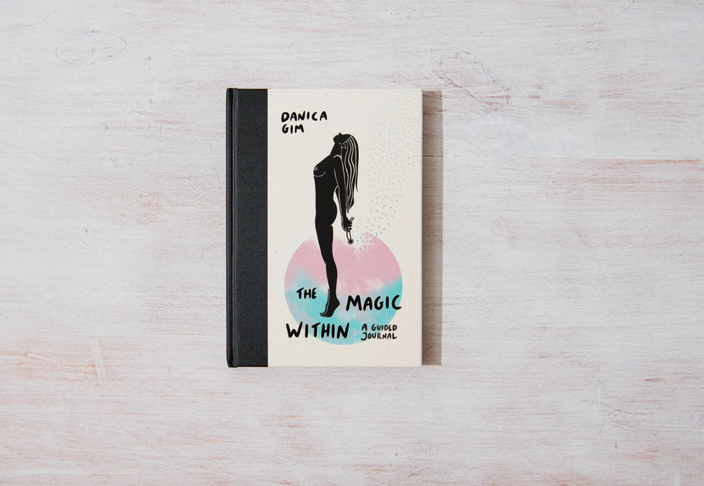 The Magic Within - A Guided Journal by Danica Gim
