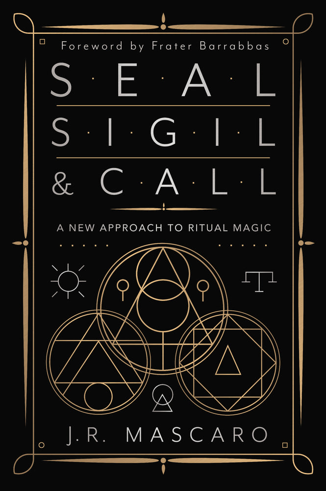 Seal, Sigil & Call by J.R. Mascaro