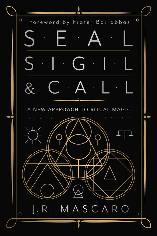 Seal, Sigil & Call by J.R. Mascaro