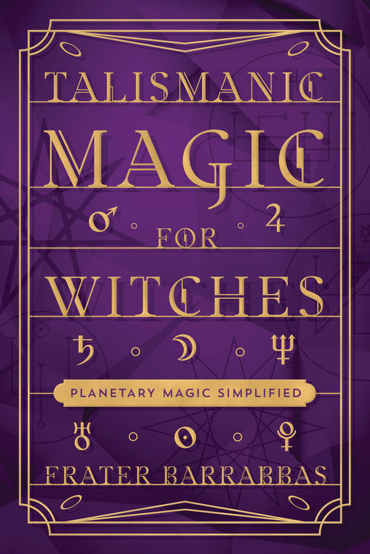 Talismanic Magic for Witches by Frater Barrabbas